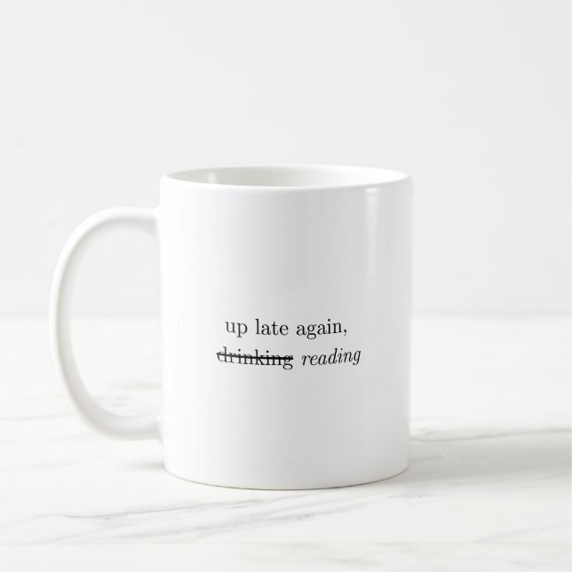 Up Late Again | Alcohol Reading Humor Coffee Mug (Gauche)