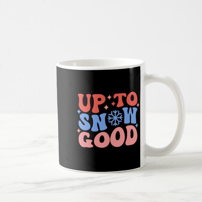 Up To Snow Good Fun Winter Design  Kaffeetasse (Rechts)