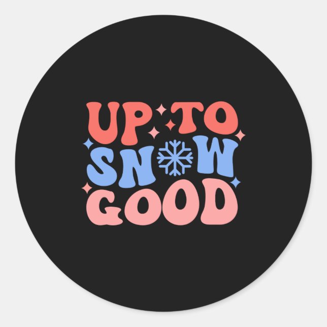 Up To Snow Good Fun Winter Design  Runder Aufkleber (Vorderseite)