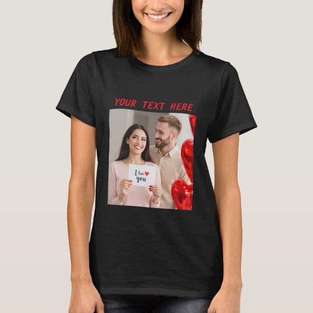 Upload Bild Custom Foto Happy Valentine Day T-Shirt (Vorderseite)