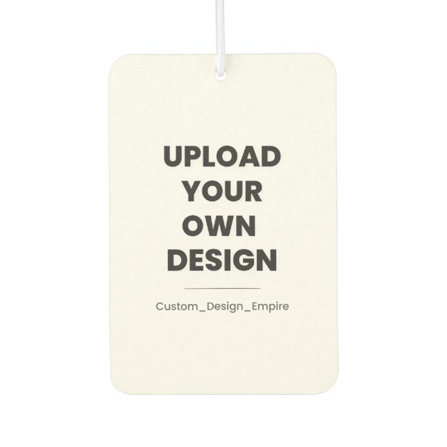 Upload Your Own Design Here | Custom Template Autolufterfrischer (Vorderseite)