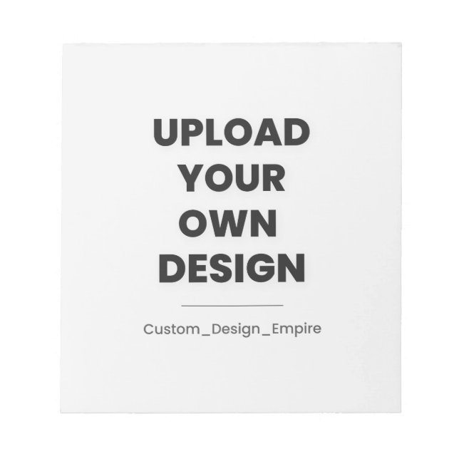 Upload Your Own Design Here | Custom Template Notizblock (Vorderseite)