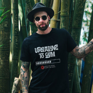 Uploading to Gym Failed Funny Fitness Humor T-Shirt