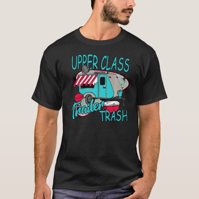 Upper Class Trailer Trash  Camping Life Camper T-Shirt (Vorderseite)