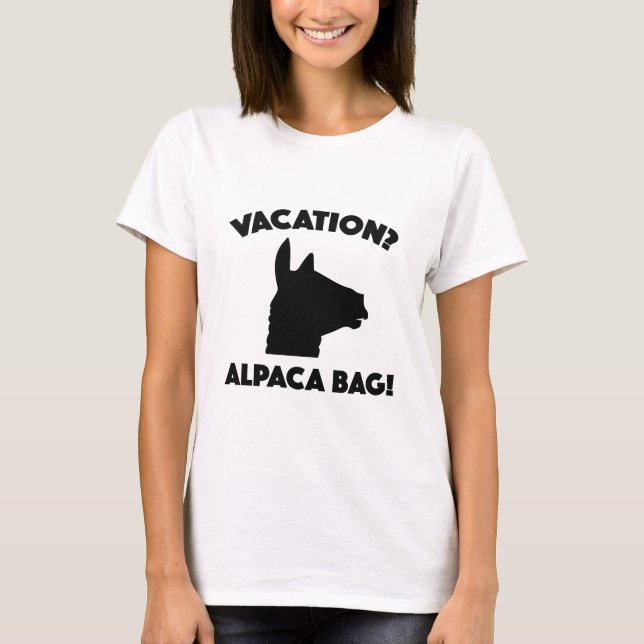Urlaub? Alpaca-Tasche! T-Shirt (Vorderseite)