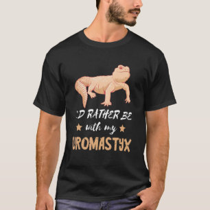 Uromastyx Ich wäre eher Uromastyx Besitzer der Pet T-Shirt