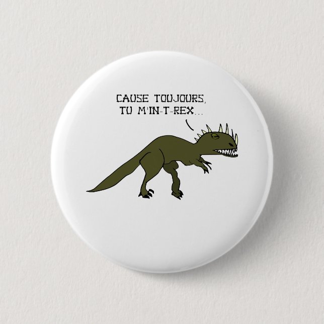 URSACHE IMMER DU ME IN-T-REX - Wortspiele Button (Vorderseite)