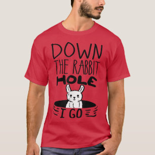 URSPRÜNGLICH Runter Hole I Go Funny Niedlich East T-Shirt