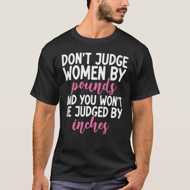 Urteile Frauen nicht nach Pfund, die du nicht beur T-Shirt (Vorderseite)