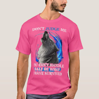 Urteile nicht, dass du die Hälfte von dem, was ich T-Shirt