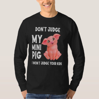 Urteile nicht über mein Minischwein und ich urteil T-Shirt