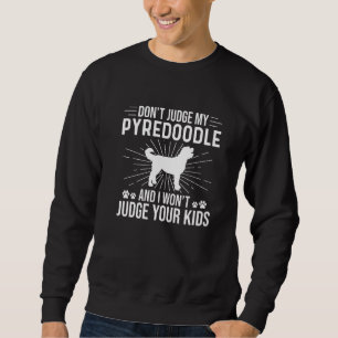 Urteile nicht über mein Pyredoodle, ich urteile de Sweatshirt
