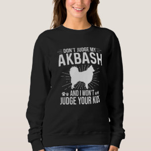 Urteile nicht über meinen Akbash, dass ich deine K Sweatshirt