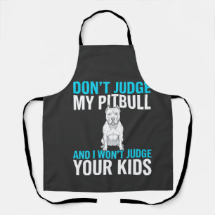Urteile nicht über meinen Pitbull Lustiger Hund Schürze