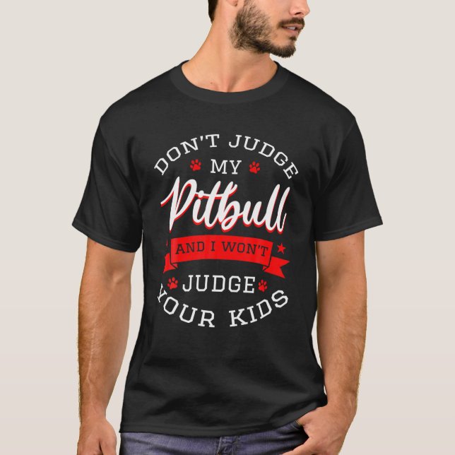 Urteile nicht über meinen Pitbull, und ich urteile T-Shirt (Vorderseite)