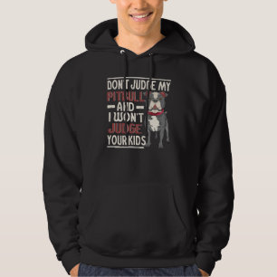 Urteile nicht über meinen Pitbull und ich werde ni Hoodie