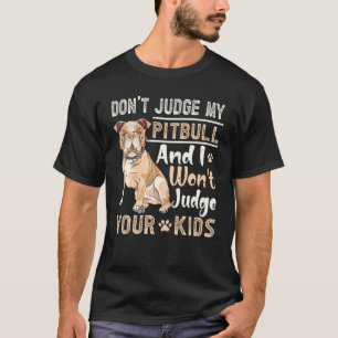 Urteile nicht über meinen Pitbull und ich werde ni T-Shirt