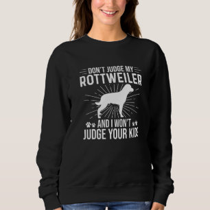 Urteile nicht über meinen Rottweiler, ich urteile Sweatshirt