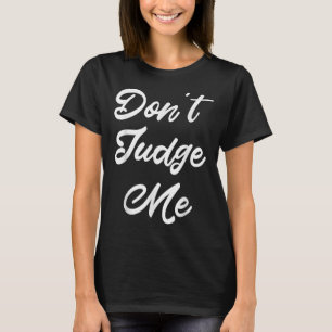 Urteile nicht über mich Anwalt Zitat Geschenk T-Shirt