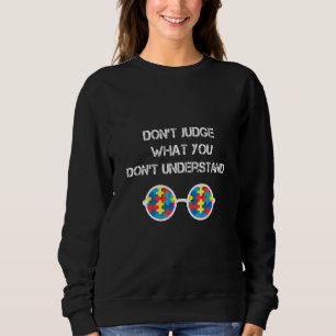 Urteile nicht, was du nicht verstehst sweatshirt