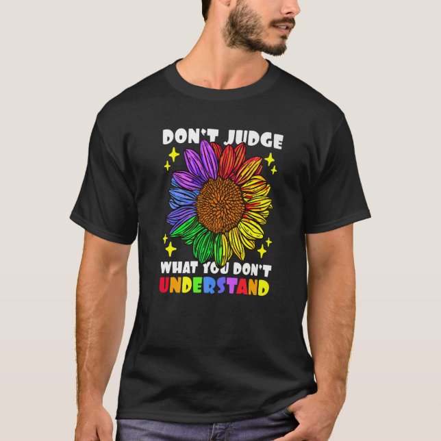 Urteile nicht, was du Sonnenblume nicht verstehst T-Shirt (Vorderseite)