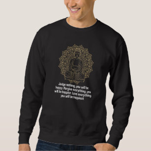 Urteile nichts, du wirst glücklich sein Motivation Sweatshirt