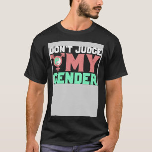 Urteilen Sie nicht mein geschlechtsspezifisches ho T-Shirt