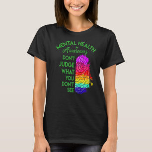 Urteilen Sie nicht, was Sie psychische Gesundheit T-Shirt