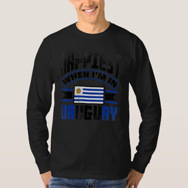 Uruguay Uruguayan Uruguay Flag Happiest When Im In T-Shirt (Vorderseite)