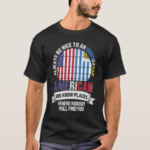 Uruguayischer Amerikaner Wir kennen Orte, an denen T-Shirt