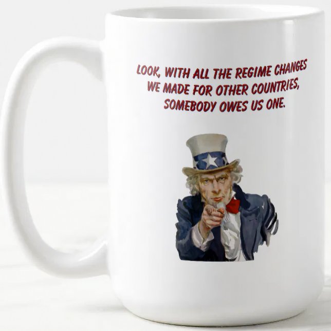 US: Countries Whose Regimes We Changed Owe Us One Kaffeetasse (Lotta countries out there owe us a regime change.)