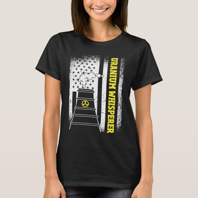 US Flag Uranium Whisperer Nuclear Engineer T-Shirt (Vorderseite)