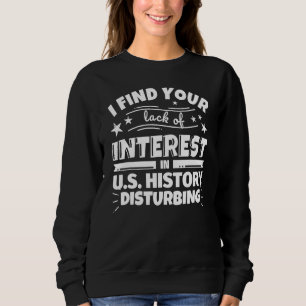 US-Geschichte Lustiger Mangel an Interesse Sweatshirt