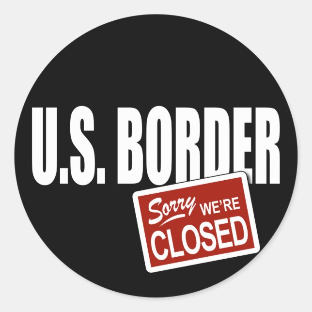 US-Grenze - Entschuldigung, dass wir geschlossen s Runder Aufkleber (Vorderseite)