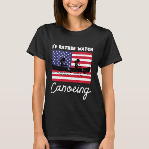 USA American Flag Canoeing I d Rather Watch Canoei T-Shirt