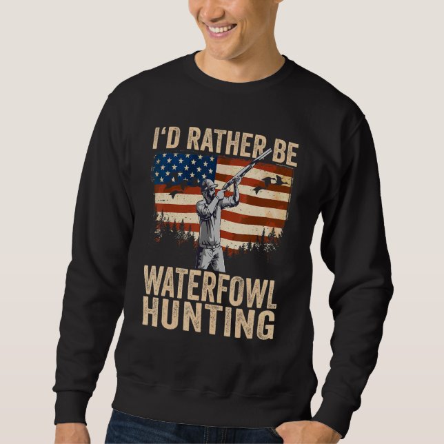 USA I'd Rather Be Waterfowl Hunting Sweatshirt (Vorderseite)