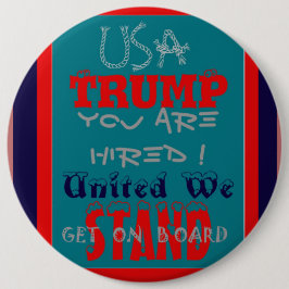USA Trump You Are Hired! United We Stand Get On! Button