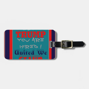 USA Trump You Are Hired! United We Stand Kunstprin Gepäckanhänger