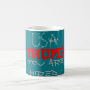 USA Trump You Are Hired! United We Stand Kunstprin Kaffeetasse