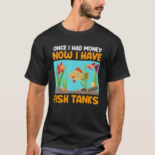 Used um Geld jetzt habe ich Aquariums Aquarist A T-Shirt