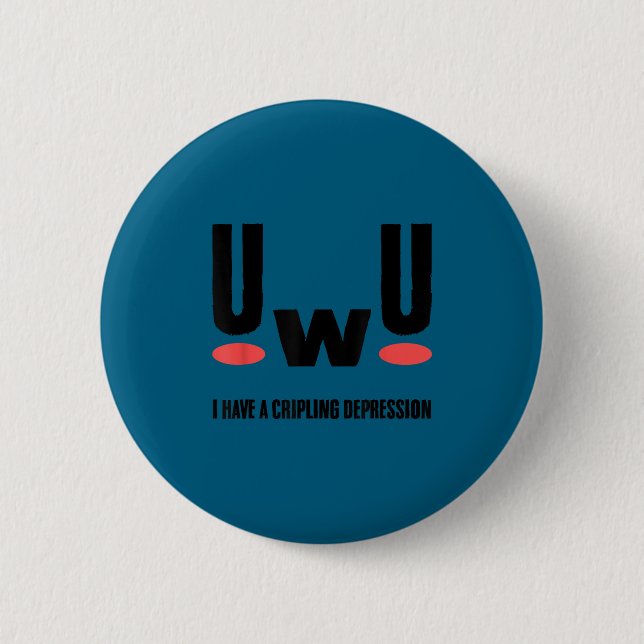 Uwu I Have Crippling Depression Mental Health Awar Button (Vorderseite)