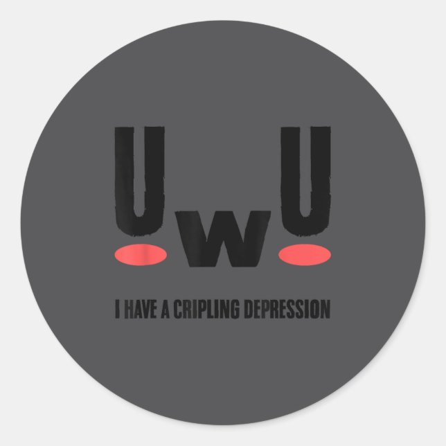 Uwu I Have Crippling Depression Mental Health Awar Runder Aufkleber (Vorderseite)