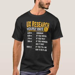 UX Research Stundenrate User Experience Researche T-Shirt