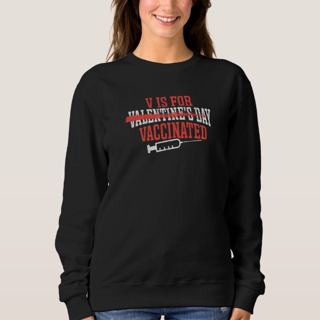 V is for vaccinated  Valentines Day Sweatshirt (Vorderseite)