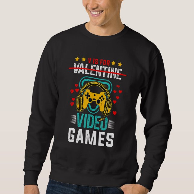 V Is For Valentine Video Games Funny Gamer Gifts Sweatshirt (Vorderseite)