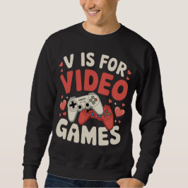 V is for video Games Funny Valentinstag Gamer Sweatshirt