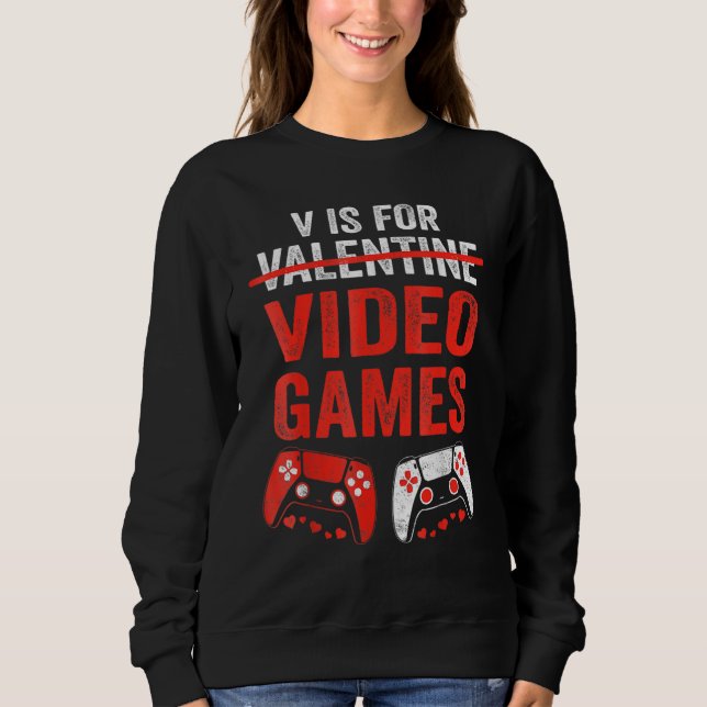 V Is For Video Games  Valentines Day Gamer Boy Men Sweatshirt (Vorderseite)