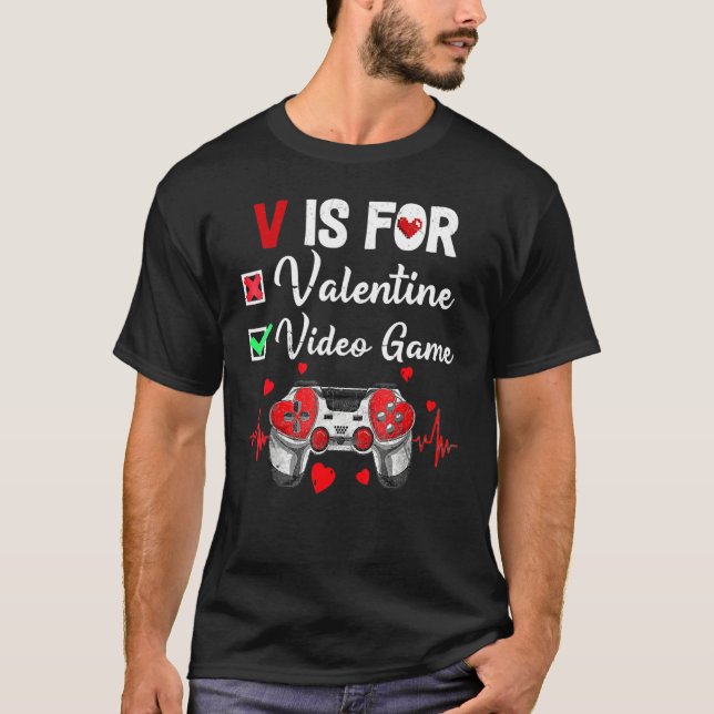 V Is For Video Games Valentines Day Gamer Game Lov T-Shirt (Vorderseite)