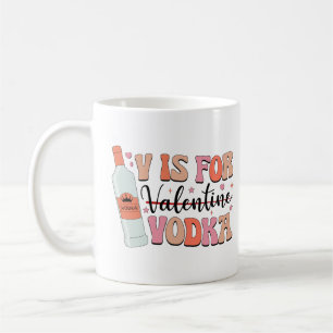 V is for Vodka Funny Galentines Day Gift Kaffeetasse
