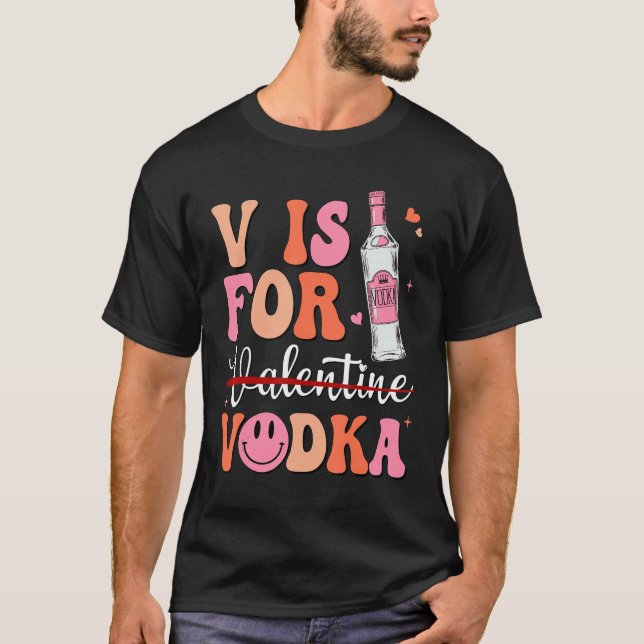 V is for Vodka Valentine's Day Vodka Lover Single  T-Shirt (Vorderseite)